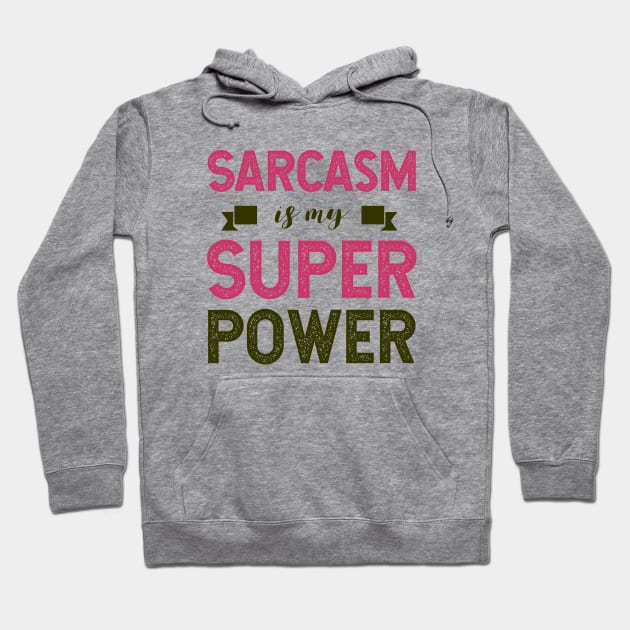 Sarcasm Is My Super Power Sarcastic Humor Hoodie by chatchimp